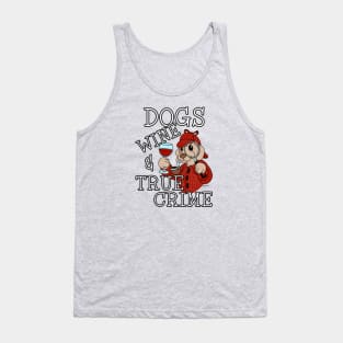 Funny DOGS WINE AND TRUE CRIME Murder Mystery Fan Tank Top